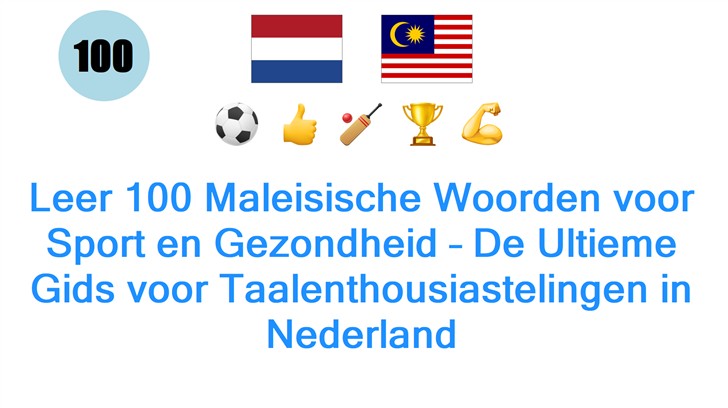 Leer 100 Maleisische Woorden voor Sport en Gezondheid – De Ultieme Gids voor Taalenthousiastelingen in Nederland Leer 100 Maleisische Woorden voor Sport en Gezondheid – De Ultieme Gids voor Taalenthousiastelingen in Nederland